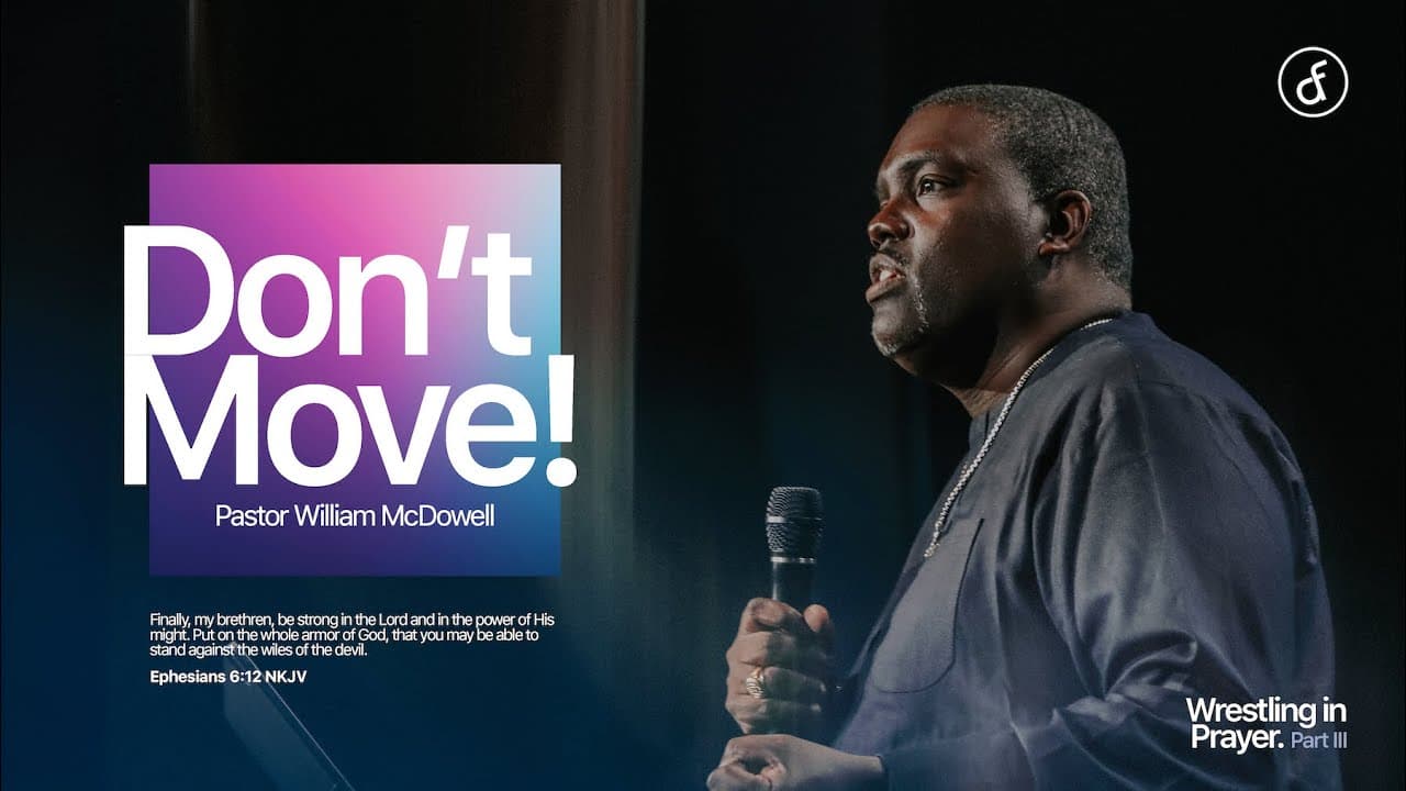 Don't Move! | Pastor William McDowell