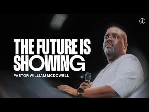 Your Future is Showing | Pastor William McDowell