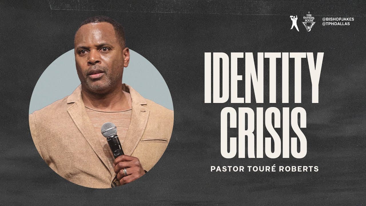 Identity Crisis - Pastor Touré Roberts