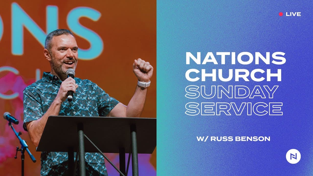 Nations Church Sunday Service | Russ Benson