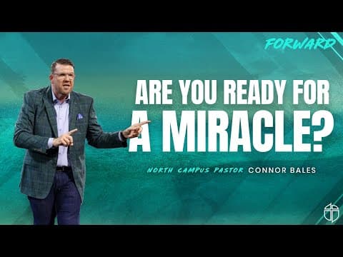 Are You Ready For A Miracle | Connor Bales | Prestonwood Baptist Church | Plano Campus