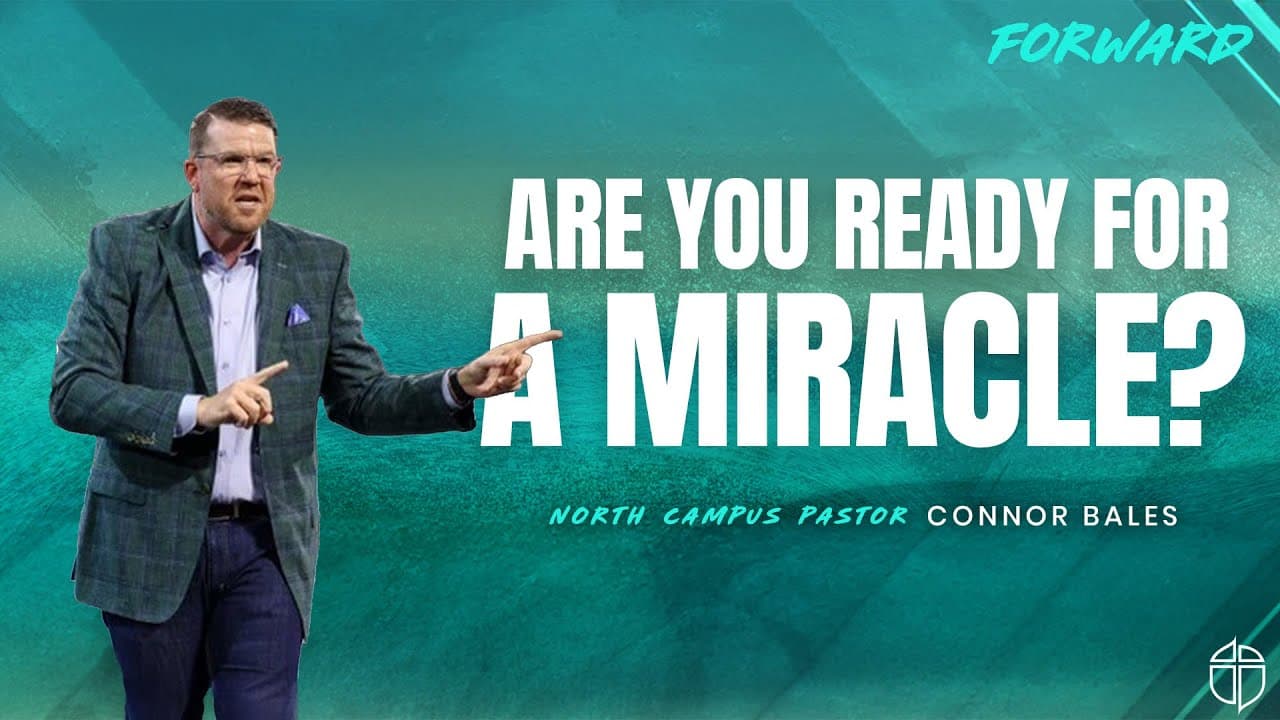 Are You Ready For A Miracle | Connor Bales | Prestonwood Baptist Church | Plano Campus