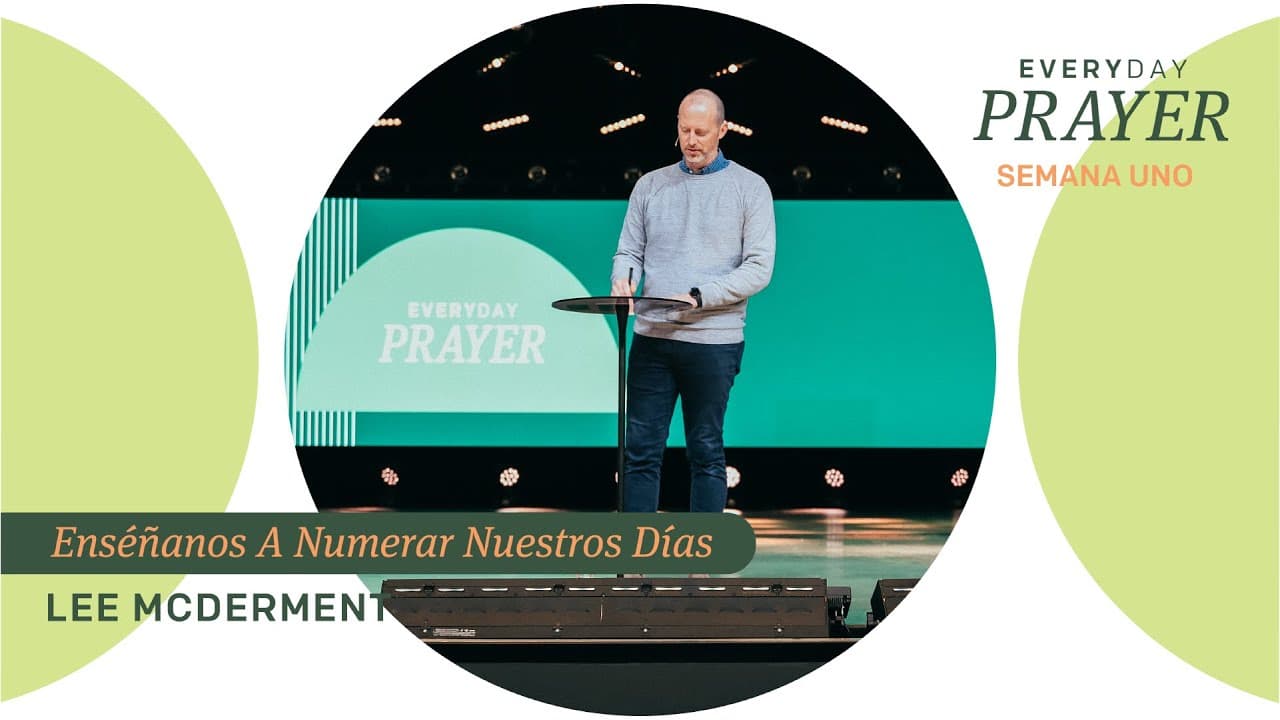 Enséñanos A Numerar Nuestros Días | Lee McDerment