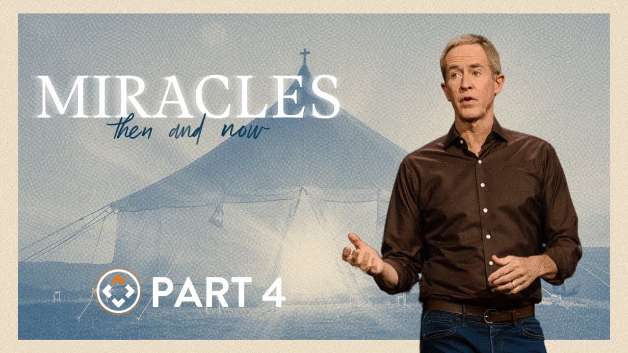 Miracles: Then and Now | Part 4 | Andy Stanley