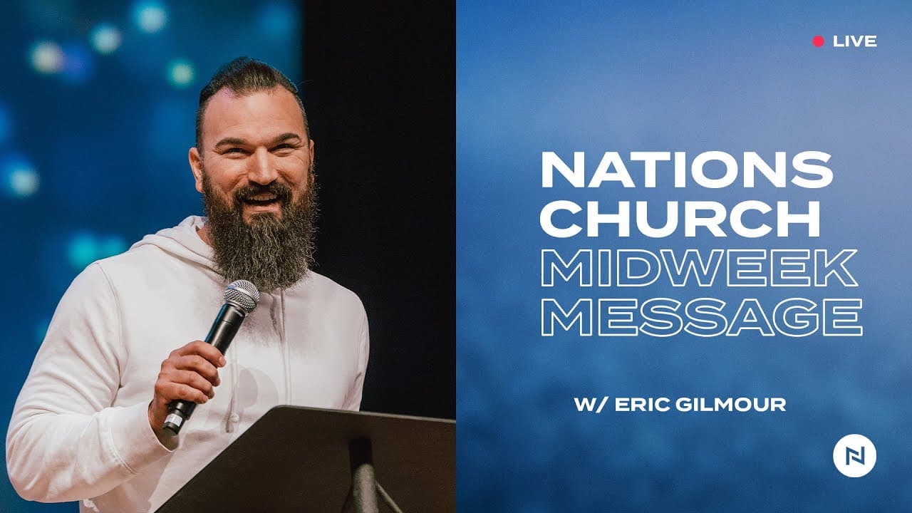 Nations Church Midweek Message | Eric Gilmour