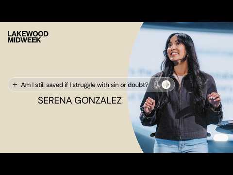 Lakewood Midweek | Am I Still Saved If I Struggle with Sin or Doubt?