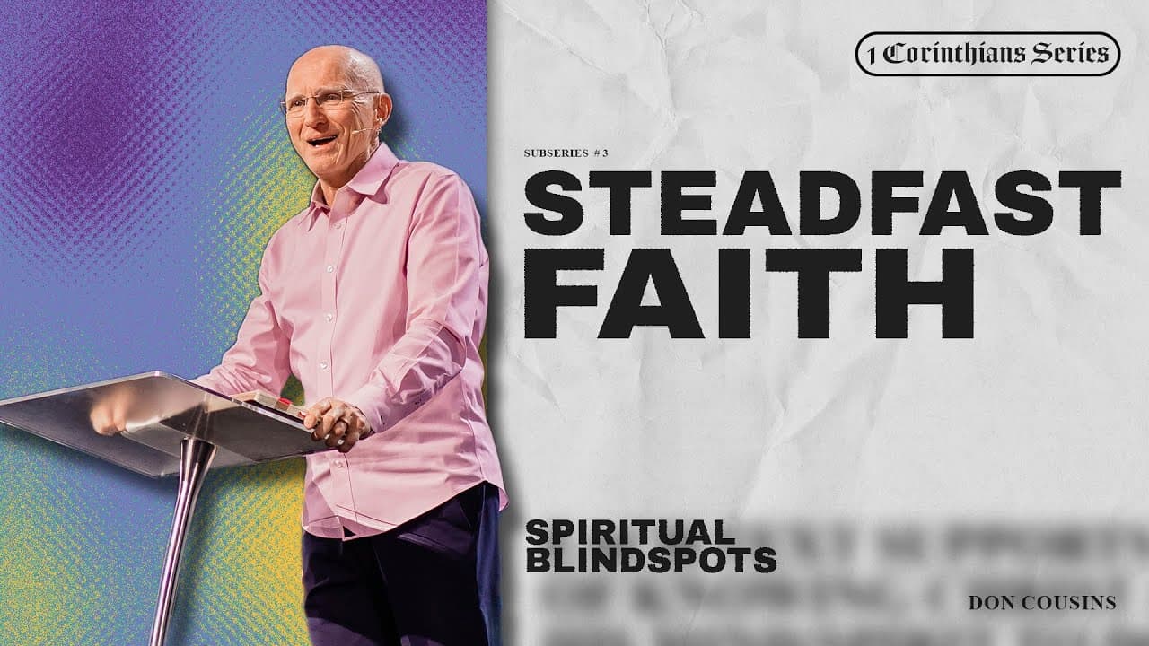 Steadfast Faith | Spiritual Blindspots - Don Cousins