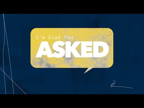 I’m Glad You Asked - Part 4 | Dr. Collin Outerbridge | 05.02.21