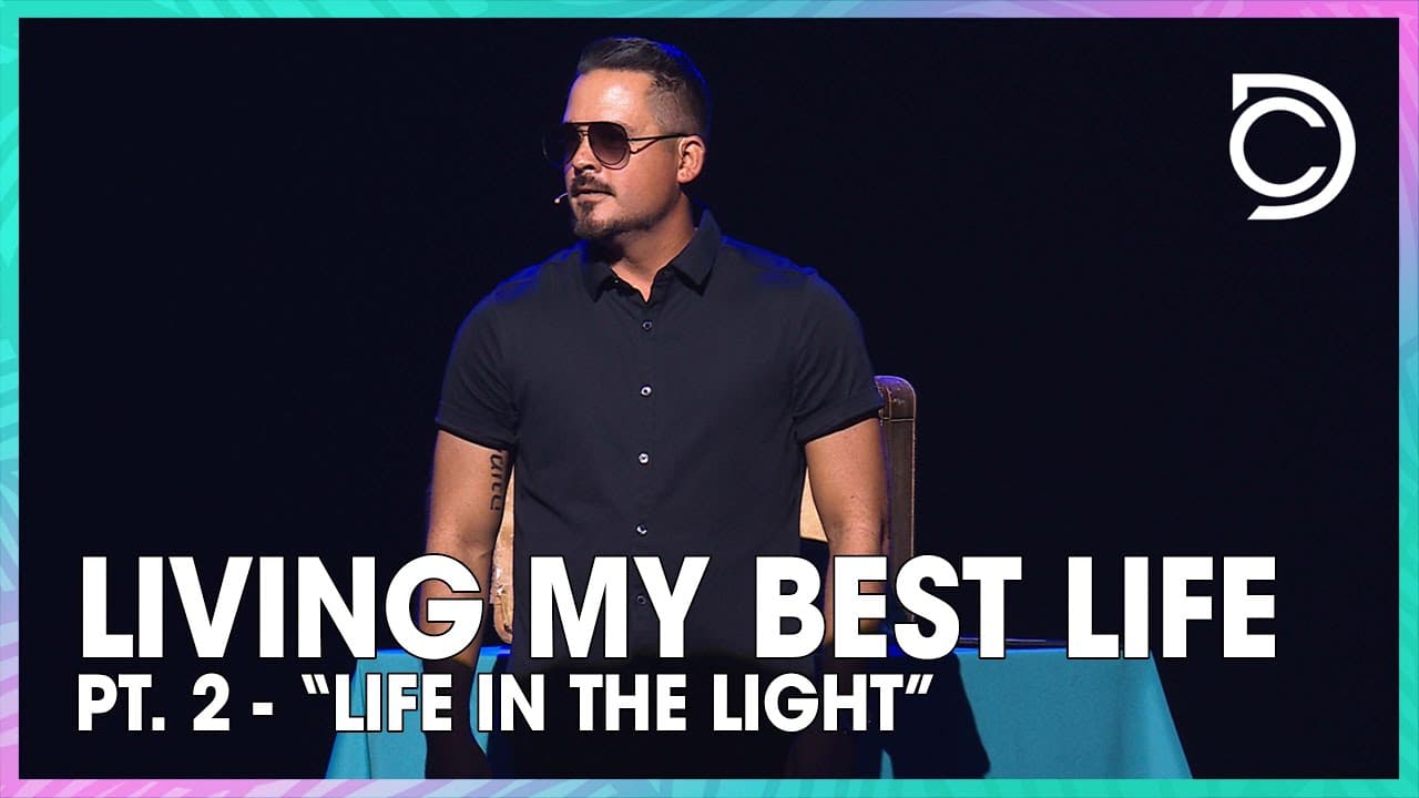 Living My Best Life - Pt. 2 | “Life in the Light” | John Parrott