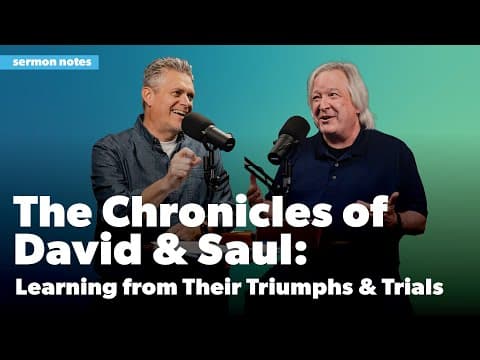 The Chronicles of David and Saul: Learning from Their Triumphs and Trials