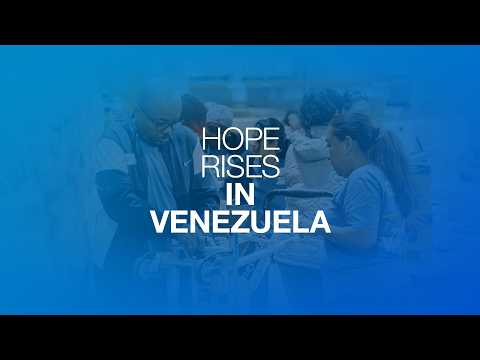 Hope for Venezuela: Your Generosity Is Changing Lives | Relief & Outreach