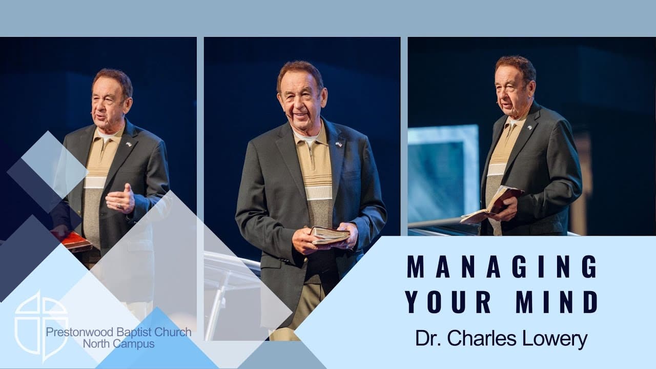 North Campus | Dr. Charles Lowery | Managing Your Mind | Prestonwood Baptist Church