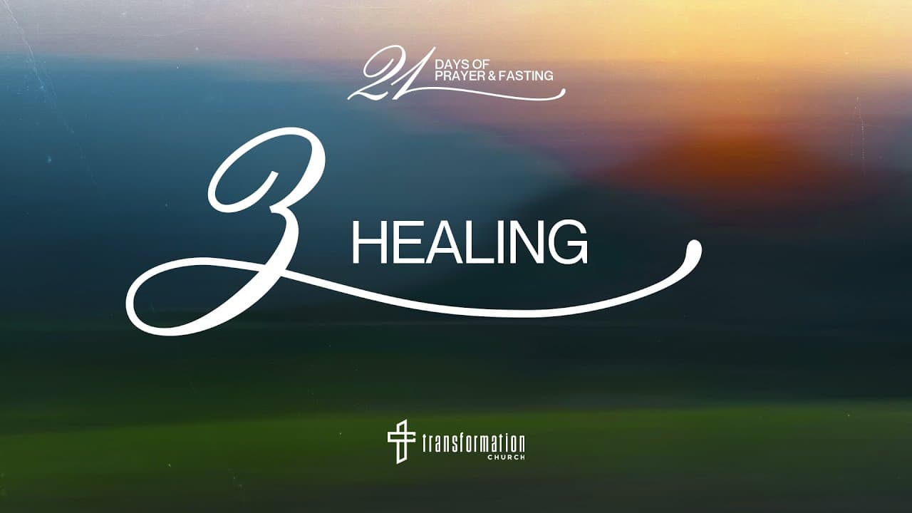 Day 3: Healing | 21 Days of Prayer and Fasting | 6:30PM