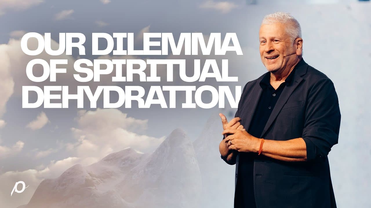 Our Dilemma of Spiritual Dehydration - Louie Giglio