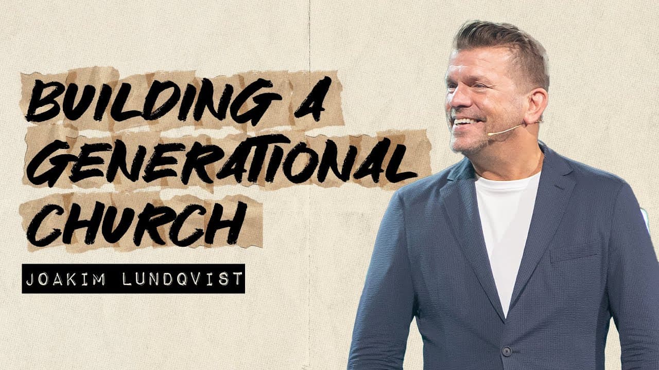 Building a Generational Church | Joakim Lundqvist | Gateway Church