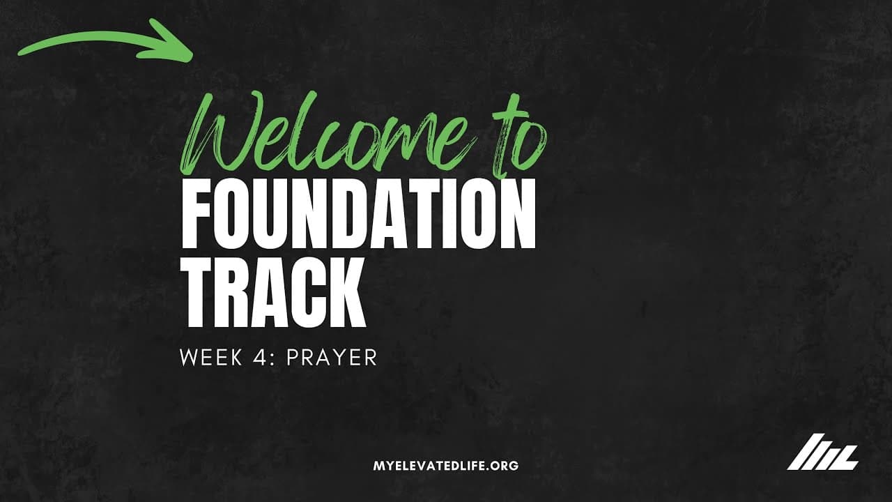 Foundation Track Lesson 4: Prayer