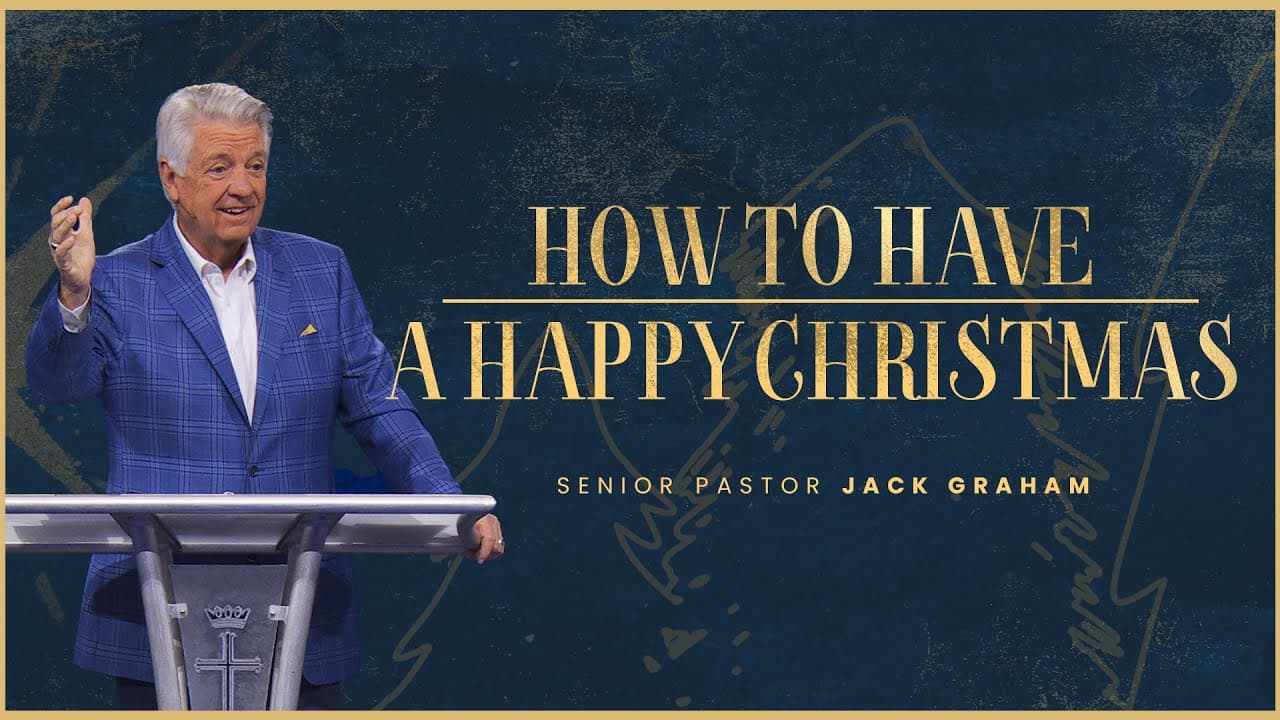 How To Have A Happy Christmas | Pastor Jack Graham | Prestonwood Baptist Church | Plano Campus