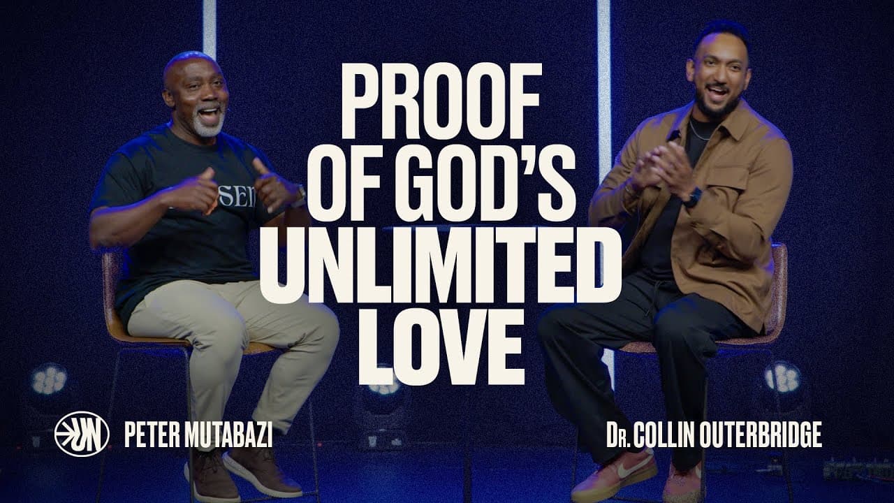 Unlimited | Part 4: Proof of God’s Unlimited Love | Dr. Collin Outerbridge