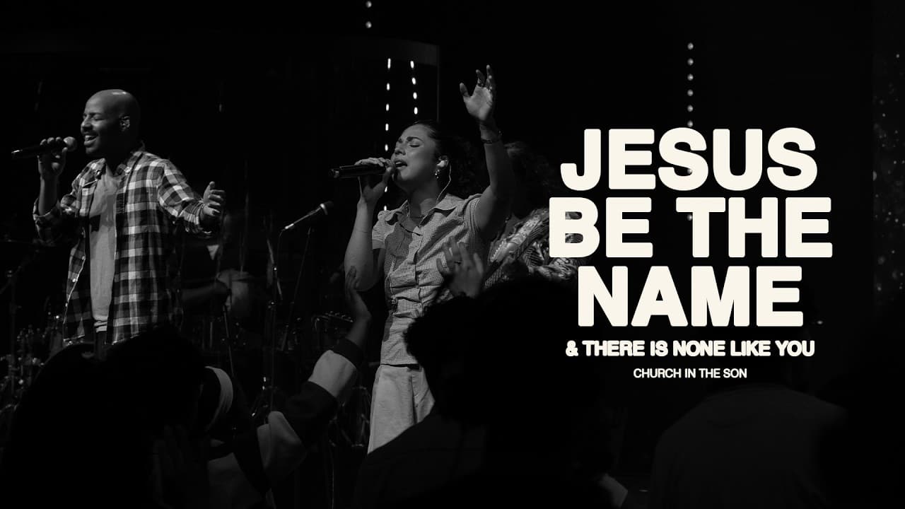 JESUS BE THE NAME + THERE IS NONE LIKE YOU | Church in the Son