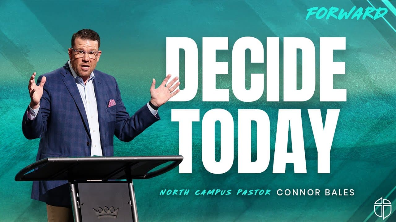 North Campus | Decide Today | Connor Bales | Prestonwood Baptist Church