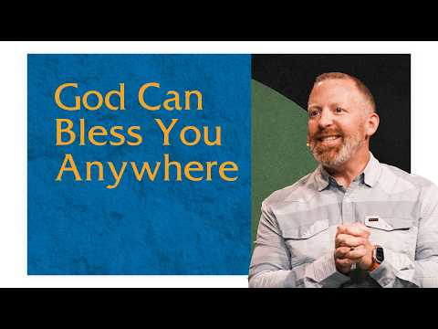 God Can Bless You Anywhere