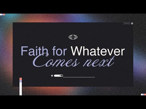 Faith For Whatever Comes Next