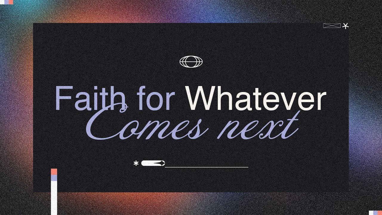Faith For Whatever Comes Next