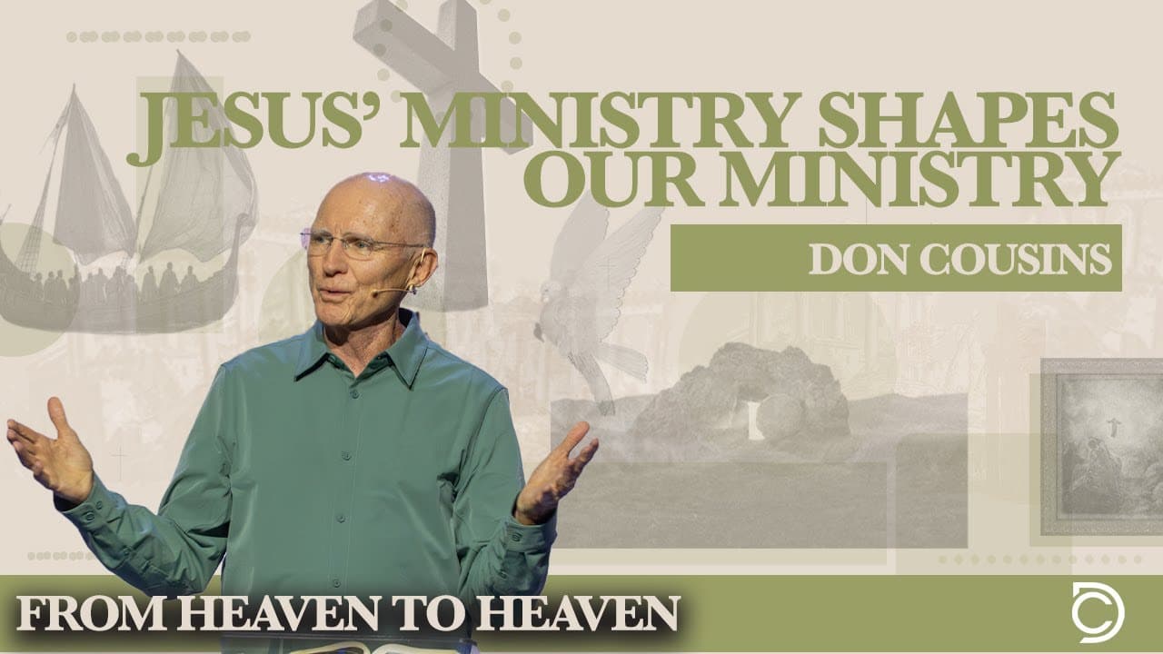 Jesus Stories | Jesus' Ministry Shapes Our Ministry - Don Cousins