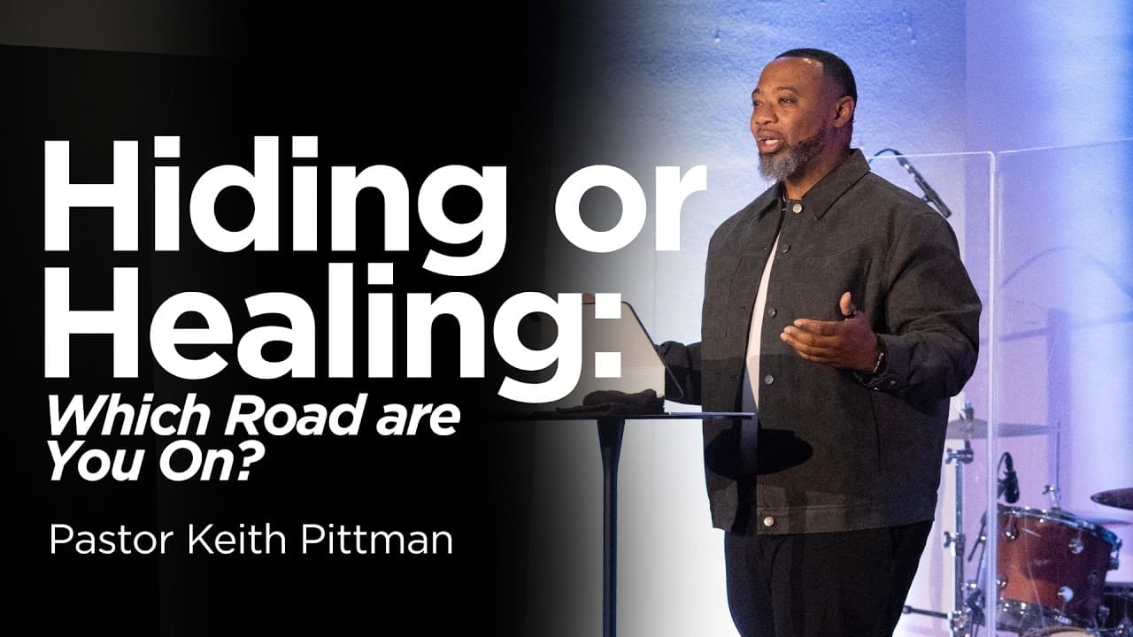 Hiding or Healing: Which Road are You On? | Pastor Keith Pittman