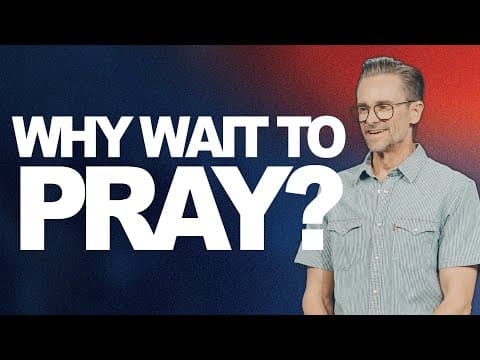 Why Wait To Pray? | Pastor Shaun Nepstad