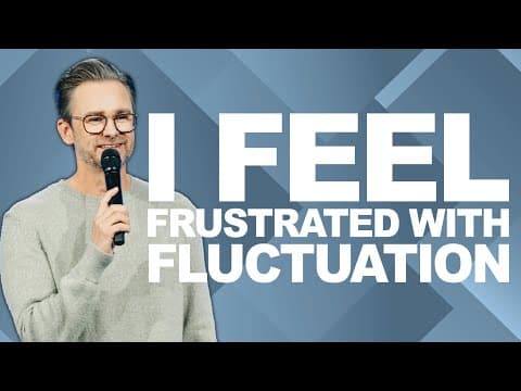 I FEEL FRUSTRATED WITH FLUCTUATION | Pastor Shaun Nepstad