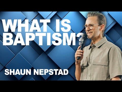 WHAT IS BAPTISM? | Pastor Shaun Nepstad
