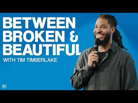 BETWEEN BROKEN & BEAUTIFUL | Pastor Tim Timberlake