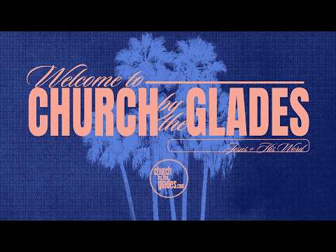Church By the Glades Live!