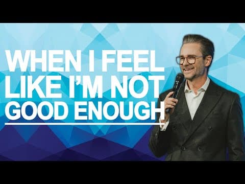 When I Feel Like I'm Not Good Enough | Pastor Shaun Nepstad