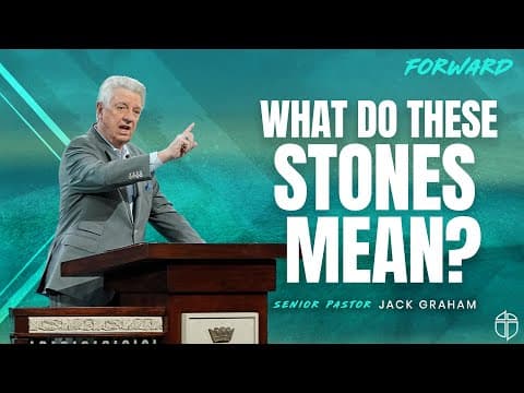 What Do These Stones Mean | Pastor Jack Graham | Prestonwood Baptist Church | Plano Campus