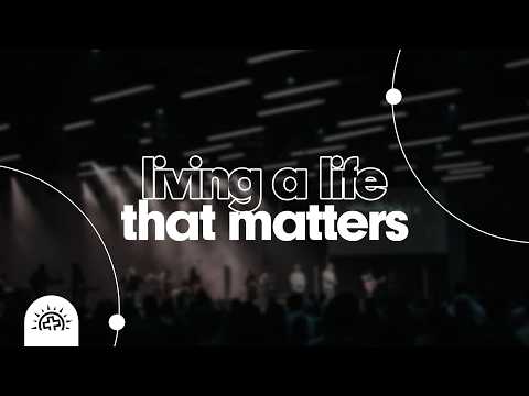 Living a Life That Matters | Doug Sauder | Ecclesiastes 6-7:10