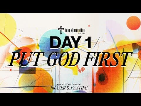 Day 1: Put God First | 21 Days of Prayer and Fasting