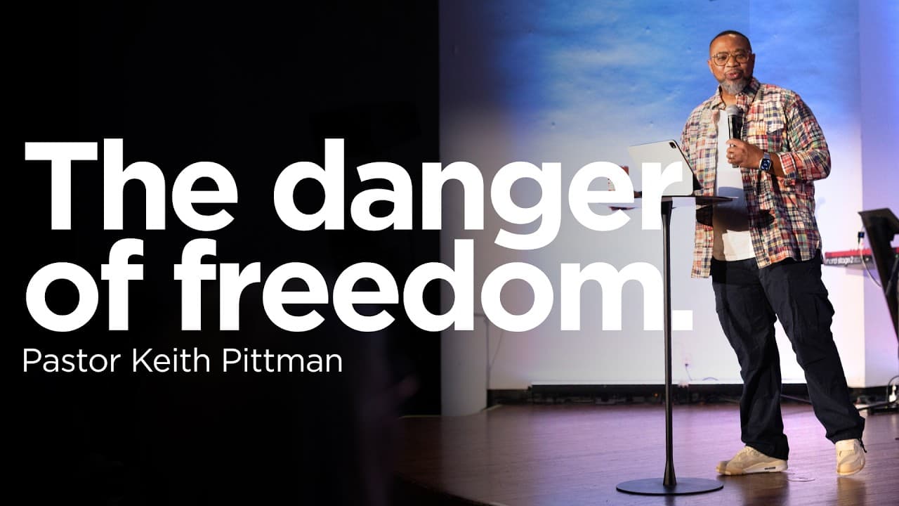 The Danger of Freedom | Pastor Keith Pittman