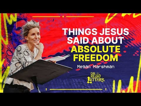 Things Jesus Said About Absolute Freedom | Megan Marshman