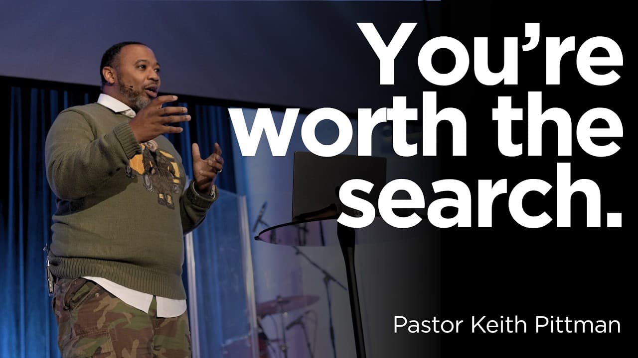 You're Worth The Search | Pastor Keith Pittman