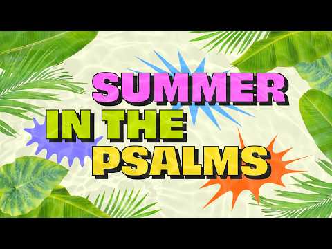 Summer In The Psalms - Week 9 (11am)
