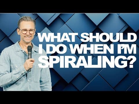 What Should I Do When I'm Spiraling? | Pastor Shaun Nepstad