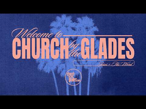 Church By the Glades Live!